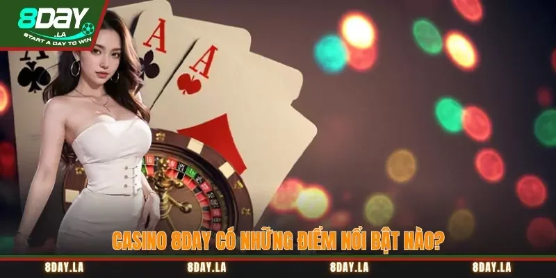 Casino 8Day có những điểm nổi bật nào?